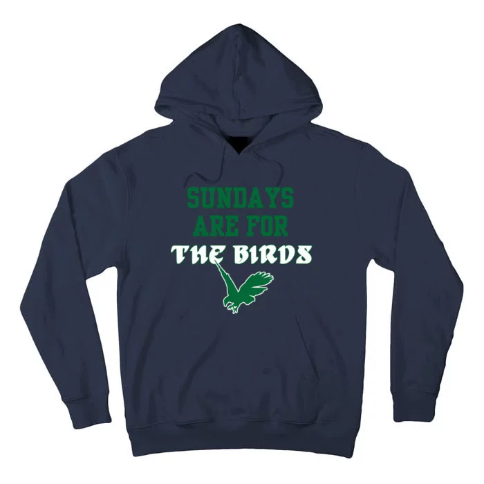 Sundays Are For The Birds Football Philadelphia Tall Hoodie