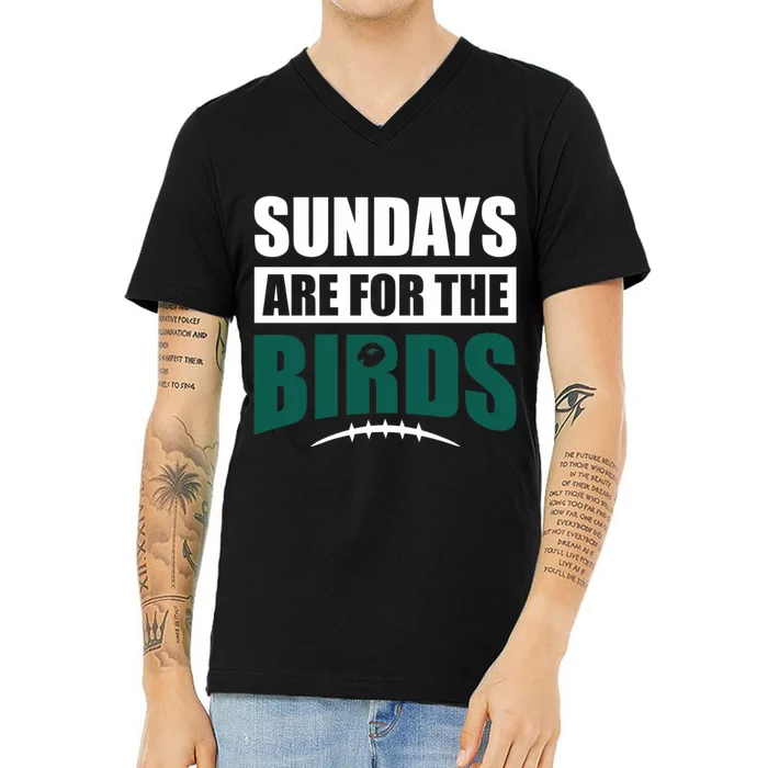 Sundays Are For The Birds It's A Philly Thing Philadelphia Football V-Neck T-Shirt