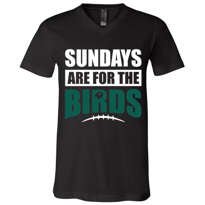 Sundays Are For The Birds It's A Philly Thing Philadelphia Football V-Neck T-Shirt