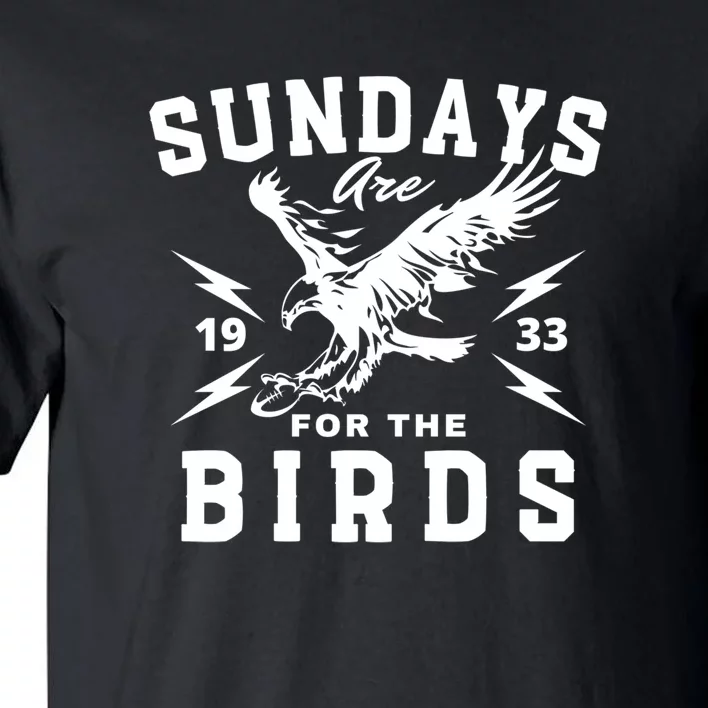 Sundays Are For The Birds Football Philadelphia Tall T-Shirt