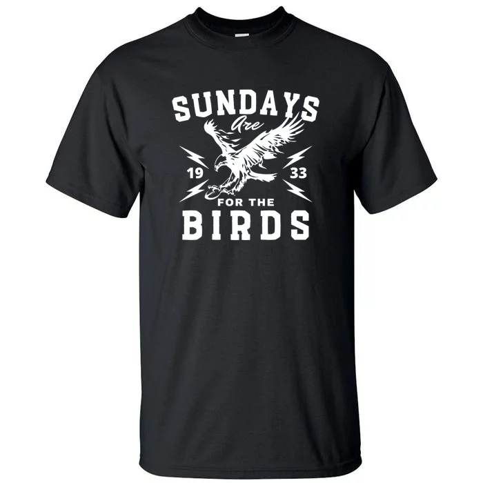 Sundays Are For The Birds Football Philadelphia Tall T-Shirt