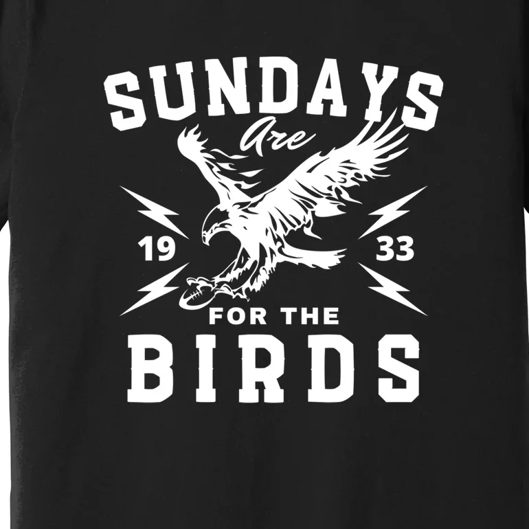 Sundays Are For The Birds Football Philadelphia Premium T-Shirt