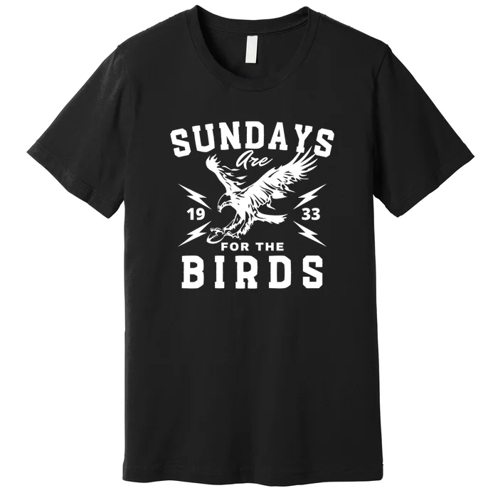 Sundays Are For The Birds Football Philadelphia Premium T-Shirt