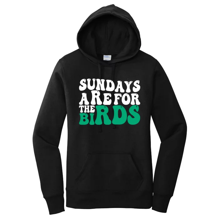 Sundays Are For The Birds It's A Philly Thing Philadelphia Football Women's Pullover Hoodie