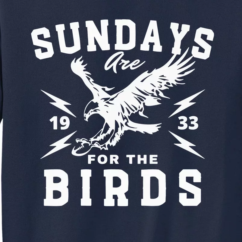 Sundays Are For The Birds Football Philadelphia Tall Sweatshirt