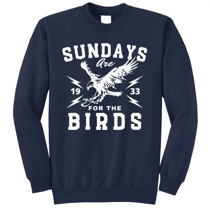 Sundays Are For The Birds Football Philadelphia Tall Sweatshirt