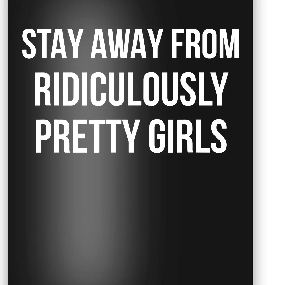 Stay Away From Ridiculously Pretty Girl Poster