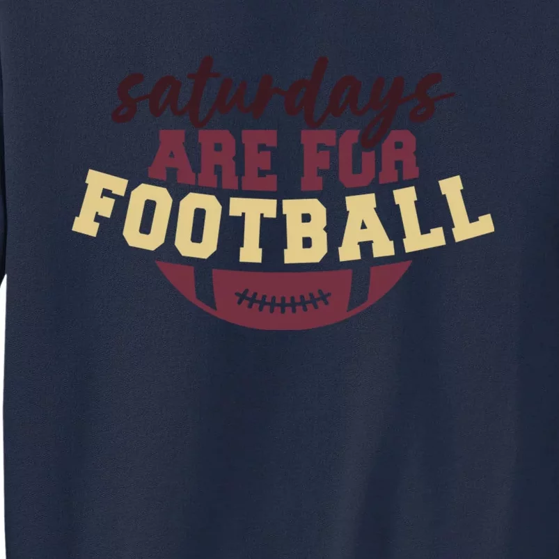 Saturdays Are For Football Funny Football Lover Tall Sweatshirt