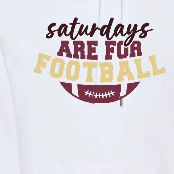 Saturdays Are For Football Funny Football Lover Premium Hoodie