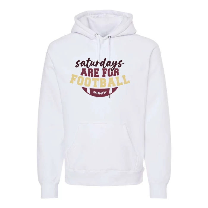 Saturdays Are For Football Funny Football Lover Premium Hoodie