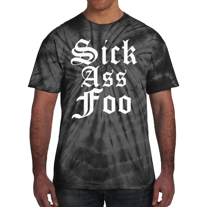 Sick Ass F.O.O Tie-Dye T-Shirt