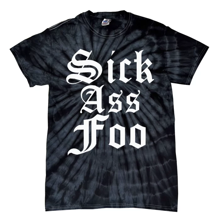 Sick Ass F.O.O Tie-Dye T-Shirt