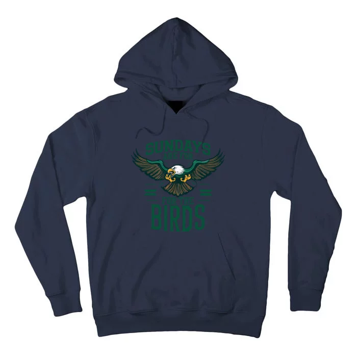 Sundays Are For The Birds Football Philadelphia Tall Hoodie