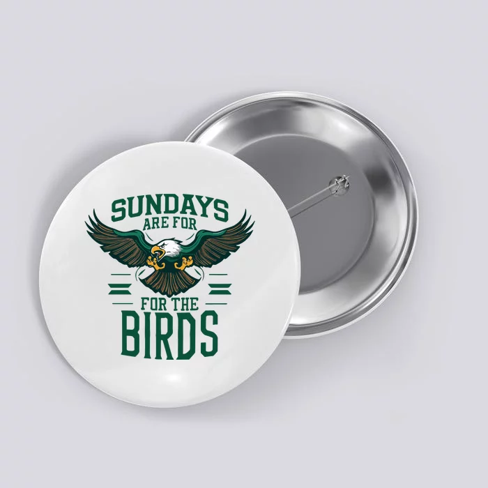 Sundays Are For The Birds Football Philadelphia Button