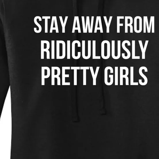 Stay Away From Ridiculously Pretty Girl Women's Pullover Hoodie