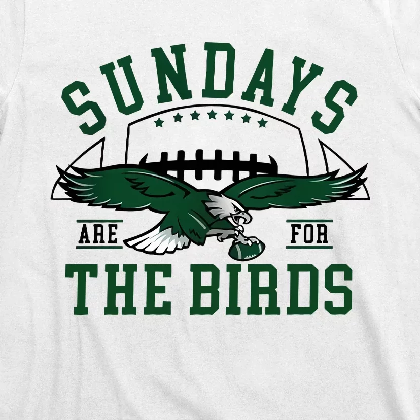 Sundays Are For The Birds Football Philadelphia T-Shirt