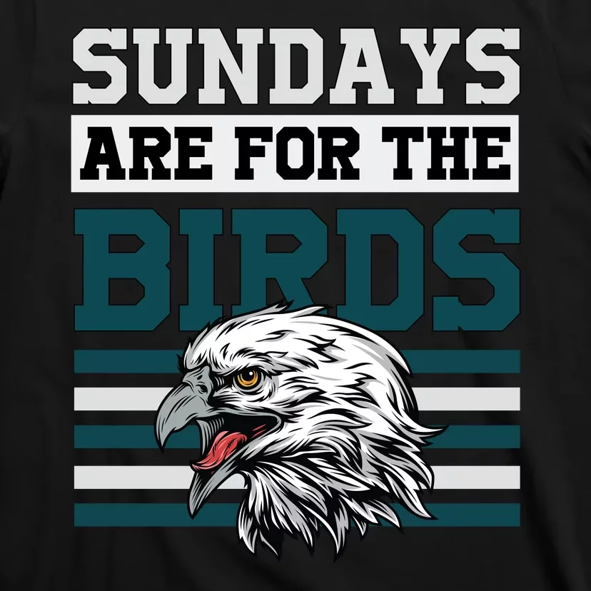 Sundays Are For The Birds It's A Philly Thing Philadelphia Football T-Shirt