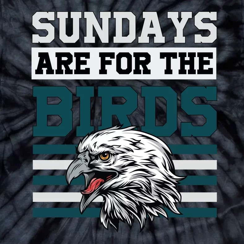 Sundays Are For The Birds It's A Philly Thing Philadelphia Football Tie-Dye T-Shirt