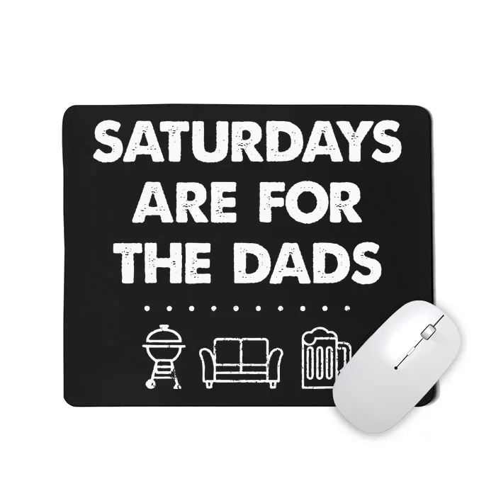 Saturdays Are For The Dads Fathers Day New Dad Gift Mousepad