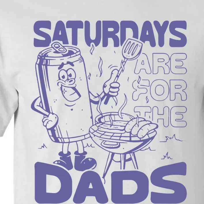 Saturdays Are For The Dads Grill Tall T-Shirt