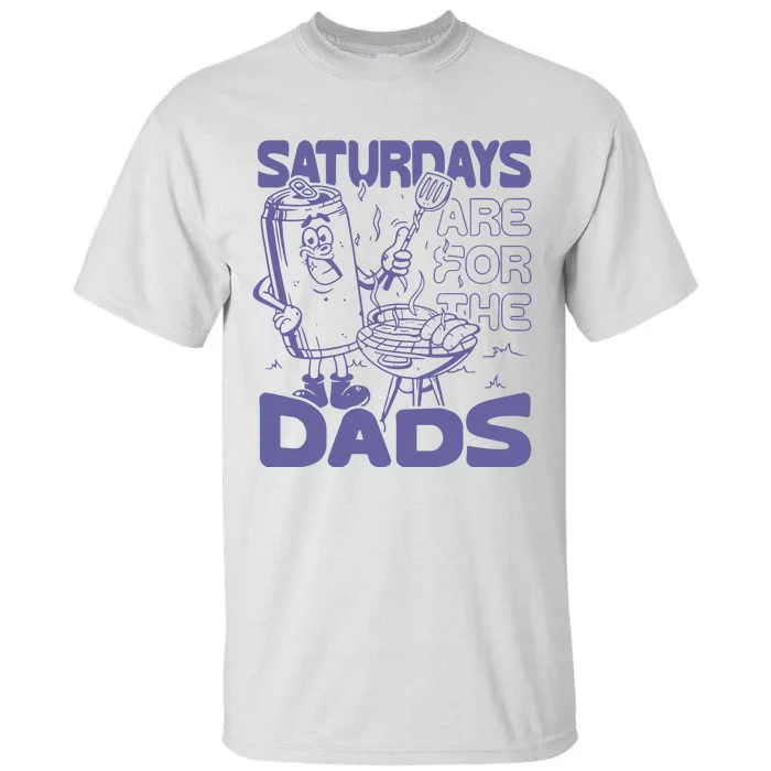 Saturdays Are For The Dads Grill Tall T-Shirt