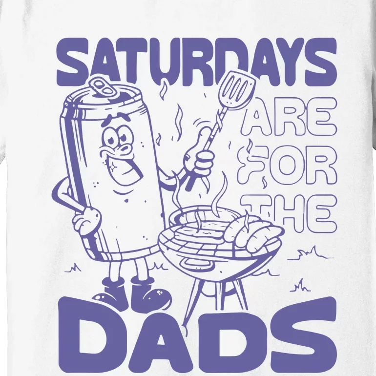 Saturdays Are For The Dads Grill Premium T-Shirt