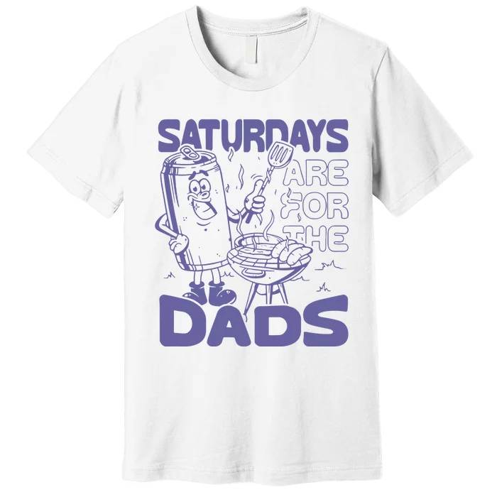 Saturdays Are For The Dads Grill Premium T-Shirt