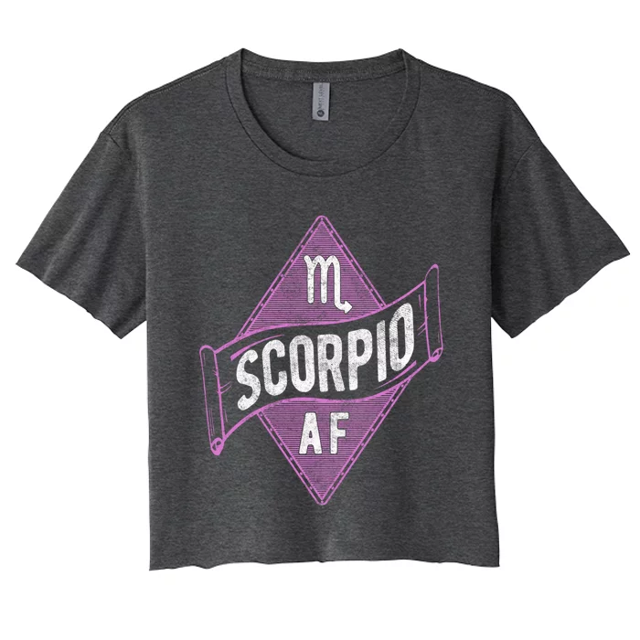 Scorpio Af Funny Astrology Scorpio Zodiac Birthday Meaningful Gift Women's Crop Top Tee