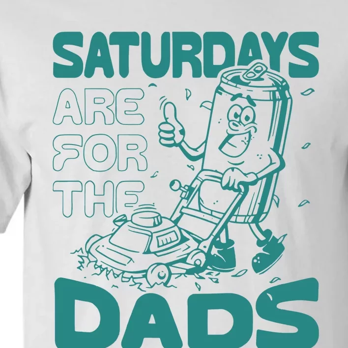 Saturdays Are For The Dads Mow Tall T-Shirt