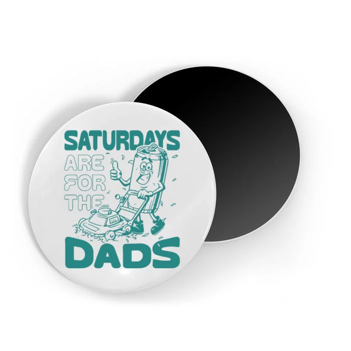 Saturdays Are For The Dads Mow Magnet