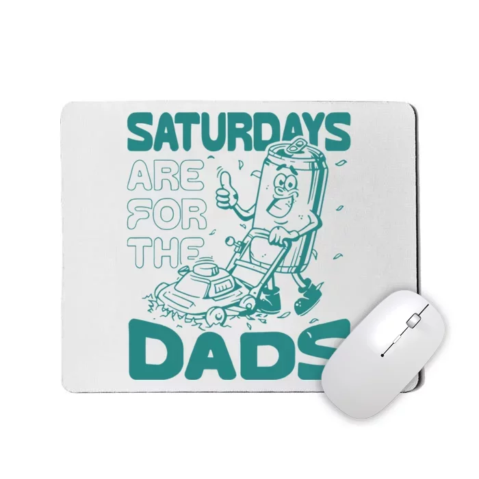 Saturdays Are For The Dads Mow Mousepad