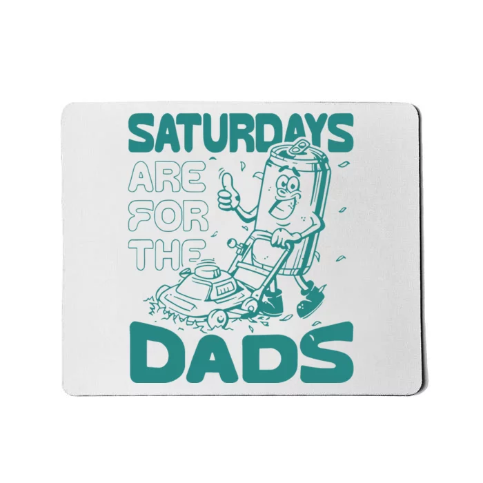 Saturdays Are For The Dads Mow Mousepad