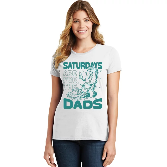 Saturdays Are For The Dads Mow Women's T-Shirt