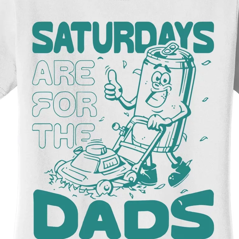 Saturdays Are For The Dads Mow Women's T-Shirt