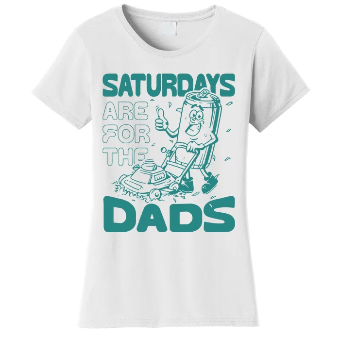 Saturdays Are For The Dads Mow Women's T-Shirt