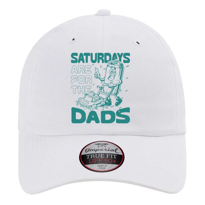 Saturdays Are For The Dads Mow The Original Performance Cap