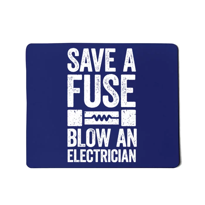 Save A Fuse Blow An Electrician Electrician Mousepad