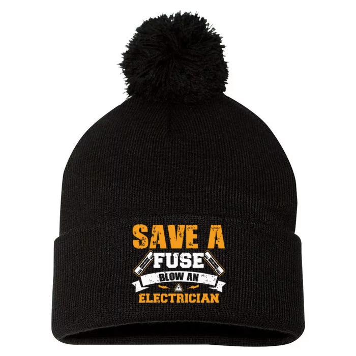 Save A Fuse Blow An Electrician T Pom Pom 12in Knit Beanie