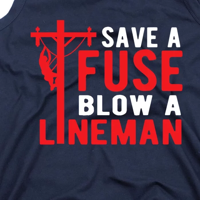 Save A Fuse Blow A Lineman Funny Lineman Tank Top