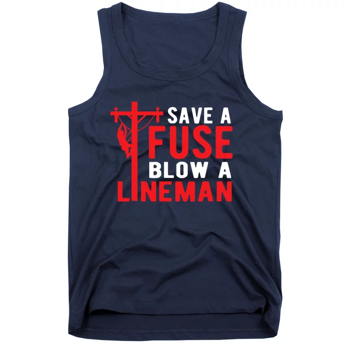 Save A Fuse Blow A Lineman Funny Lineman Tank Top