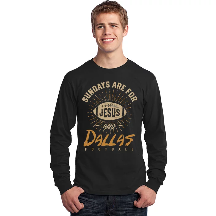 Sundays Are For Jesus And Dallas Football Texas Hometown TX Long Sleeve Shirt