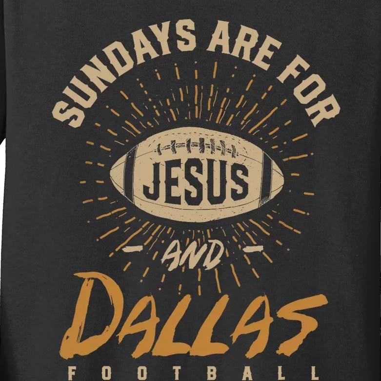 Sundays Are For Jesus And Dallas Football Texas Hometown TX Kids Long Sleeve Shirt