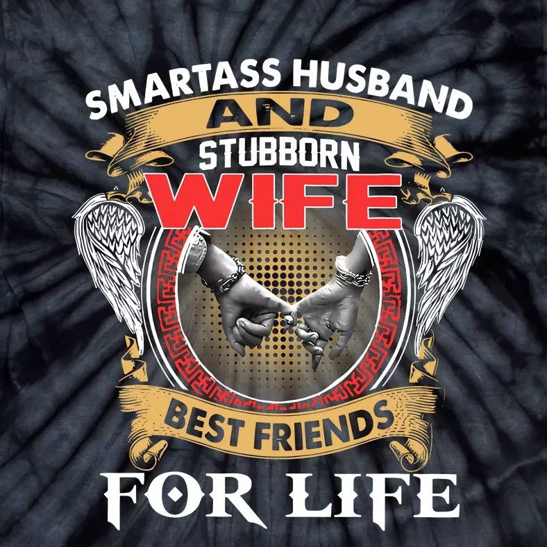 Smartass Husband And Stubborn Wife Best Friends For Life Tie-Dye T-Shirt