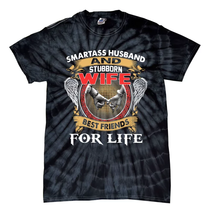 Smartass Husband And Stubborn Wife Best Friends For Life Tie-Dye T-Shirt