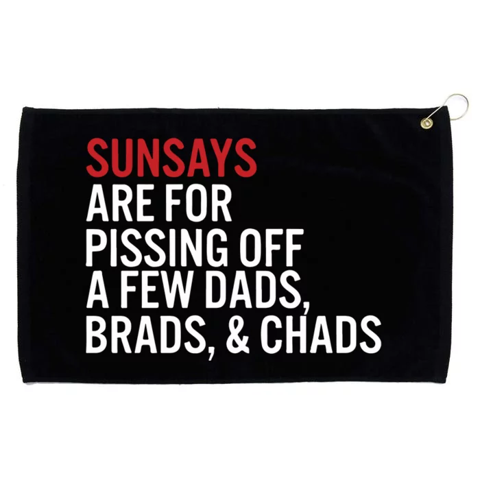 Sundays Are For Pissing Off A Few Dads Brads And Chads Grommeted Golf Towel