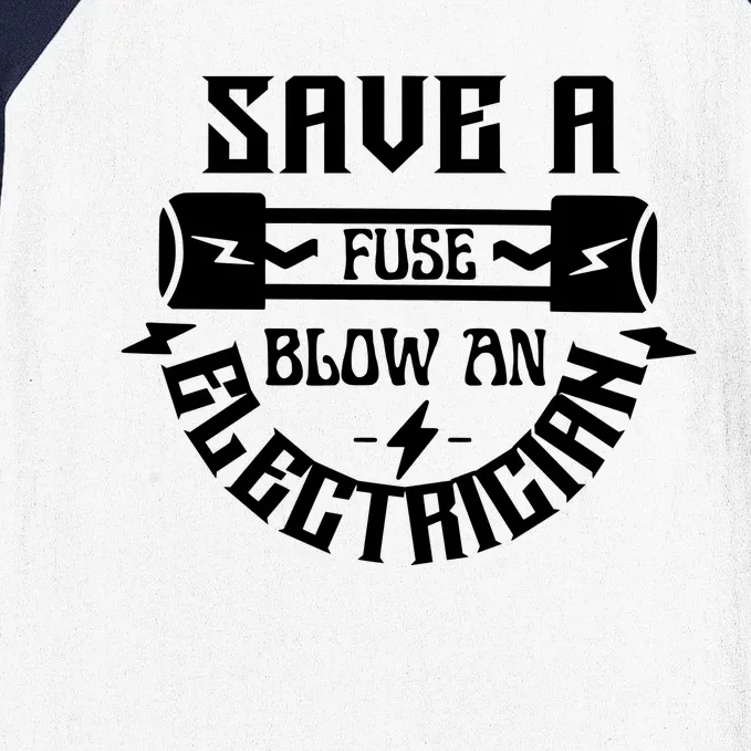 Save A Fuse Blow An Electrician Baseball Sleeve Shirt