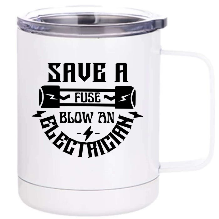 Save A Fuse Blow An Electrician Front & Back 12oz Stainless Steel Tumbler Cup