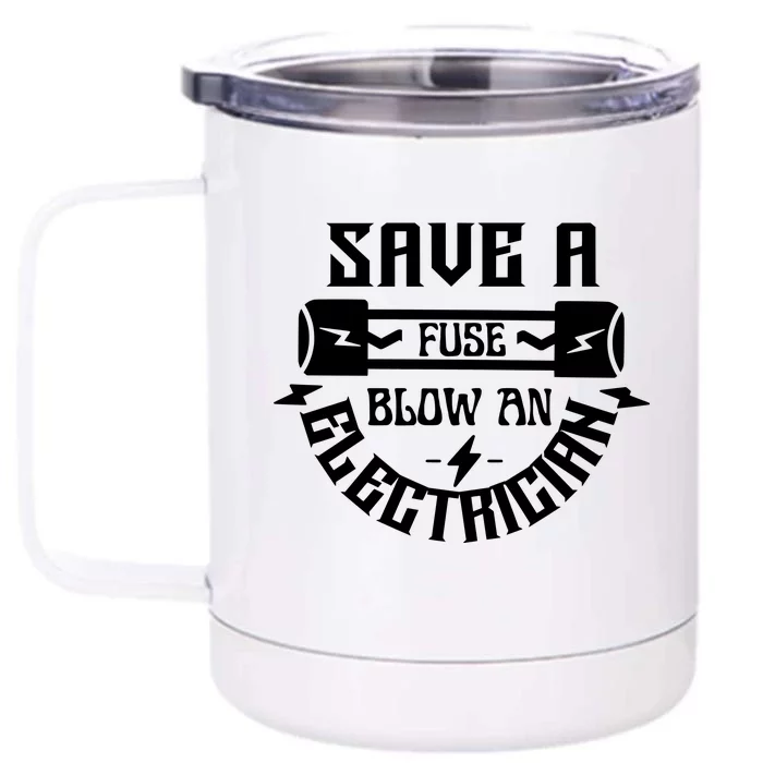 Save A Fuse Blow An Electrician Front & Back 12oz Stainless Steel Tumbler Cup