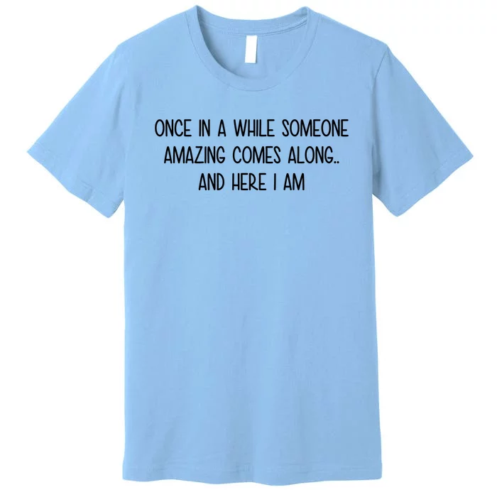 Someone Amazing Funny Premium T-Shirt