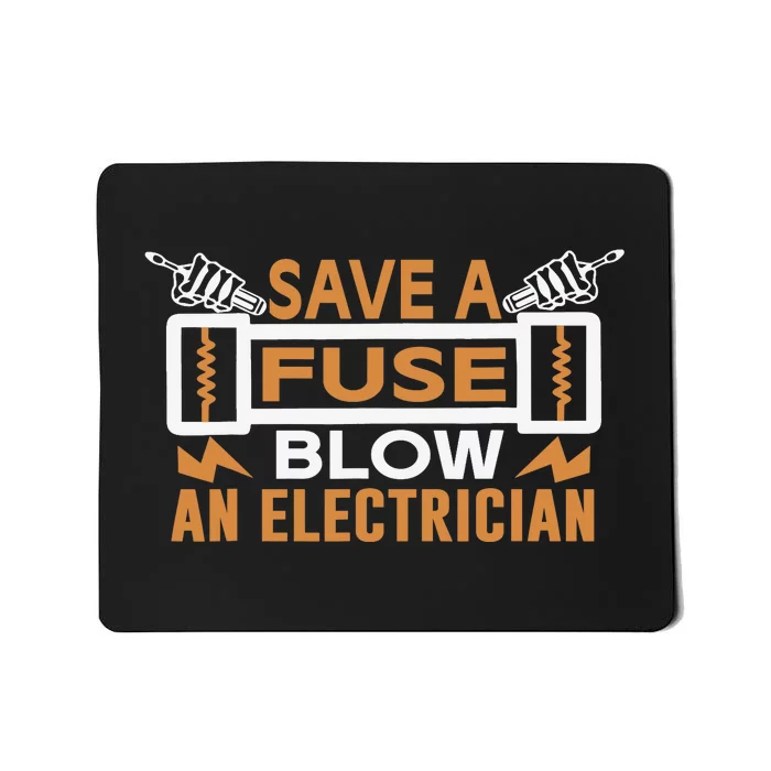 Save A Fuse Blow An Electrician Mousepad